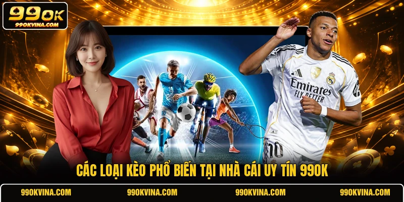 Các loại kèo phổ biến tại nhà cái uy tín 99OK