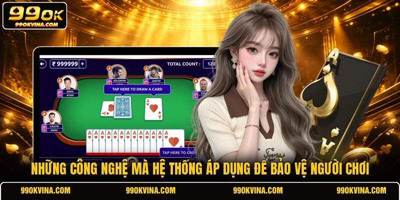 Những công nghệ mà hệ thống áp dụng để bảo vệ người chơi