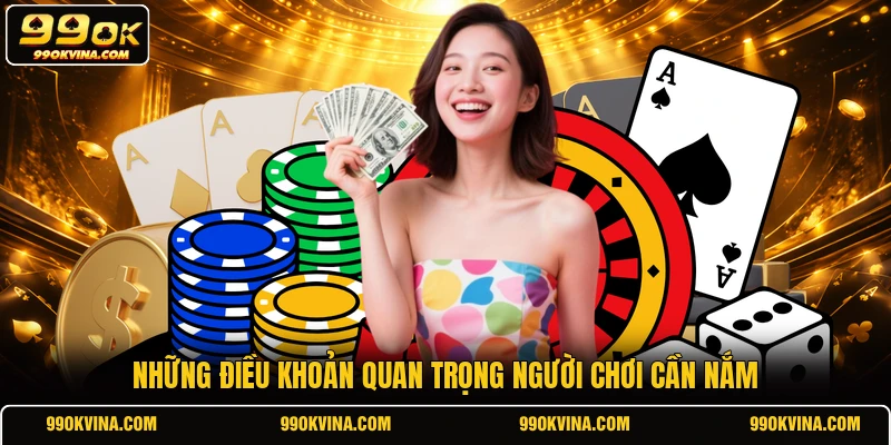 Những điều khoản quan trọng người chơi cần nắm
