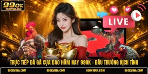 Trực tiếp đá gà cựa dao hôm nay​ 99OK - Đấu Trường Kịch Tính